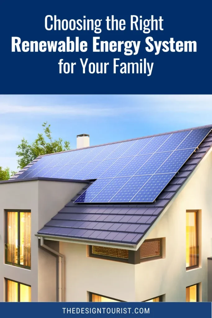 Choosing the Right Renewable Energy System for Your Family