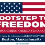 Graphic featuring American flag and text reading 'Footstep to Freedom: Rediscovering America's 13 Colonies, A Travel Guide to Celebrating America's 250th Birthday, Boston, Massachusetts